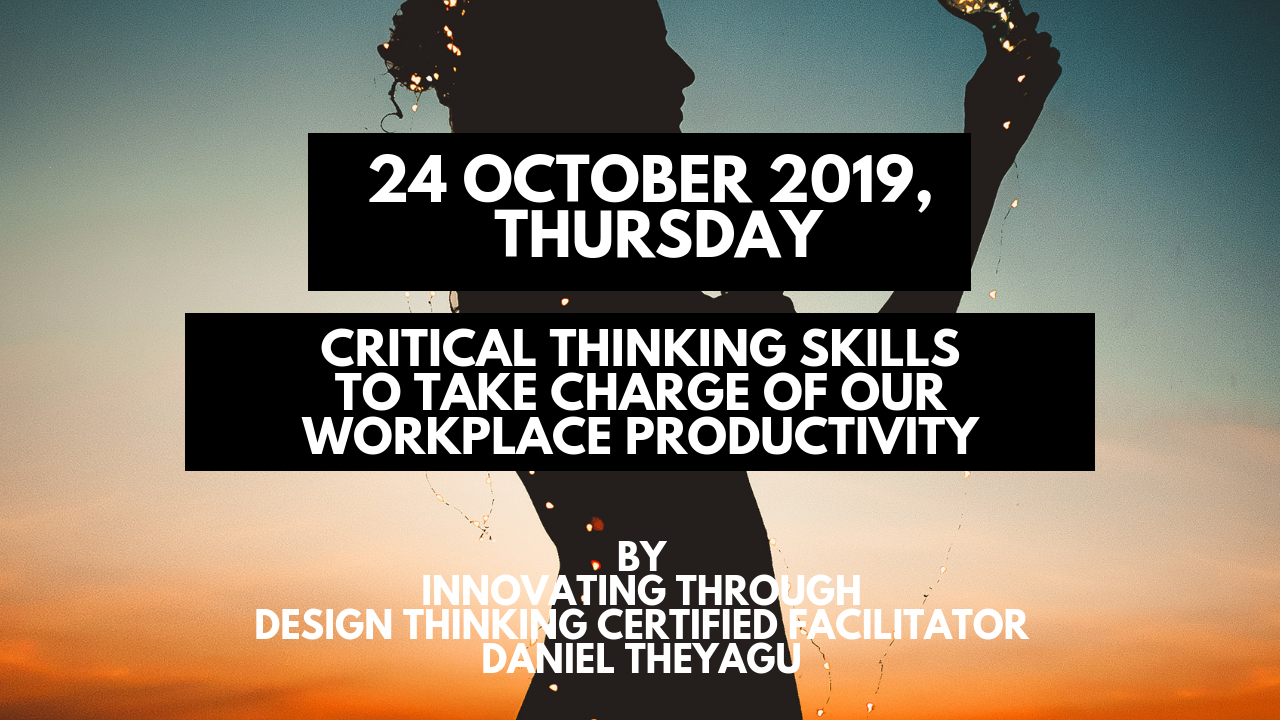 Critical Thinking Skills to Take Charge of Our Workplace Productivity (24 October 2019, Thursday) – Business Communication Studio