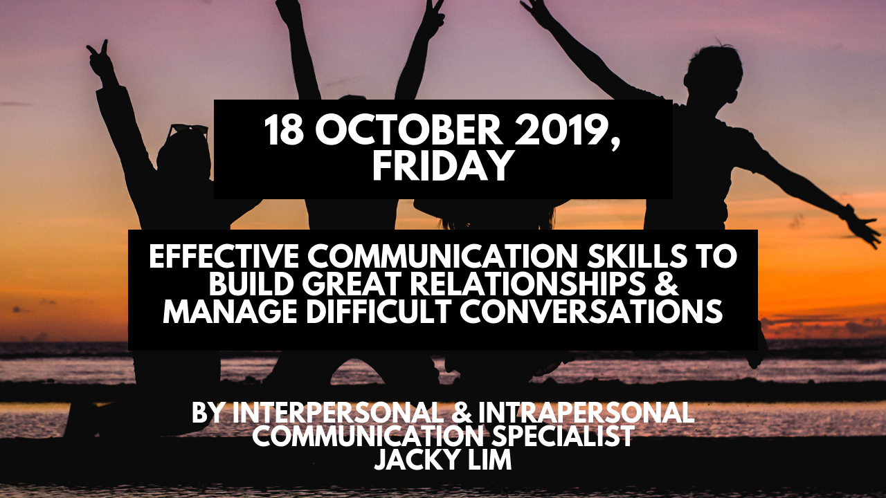 Effective Communication Skills to Build Great Relationships and Manage Difficult Conversations (18 October 2019) – Business Communication Studio