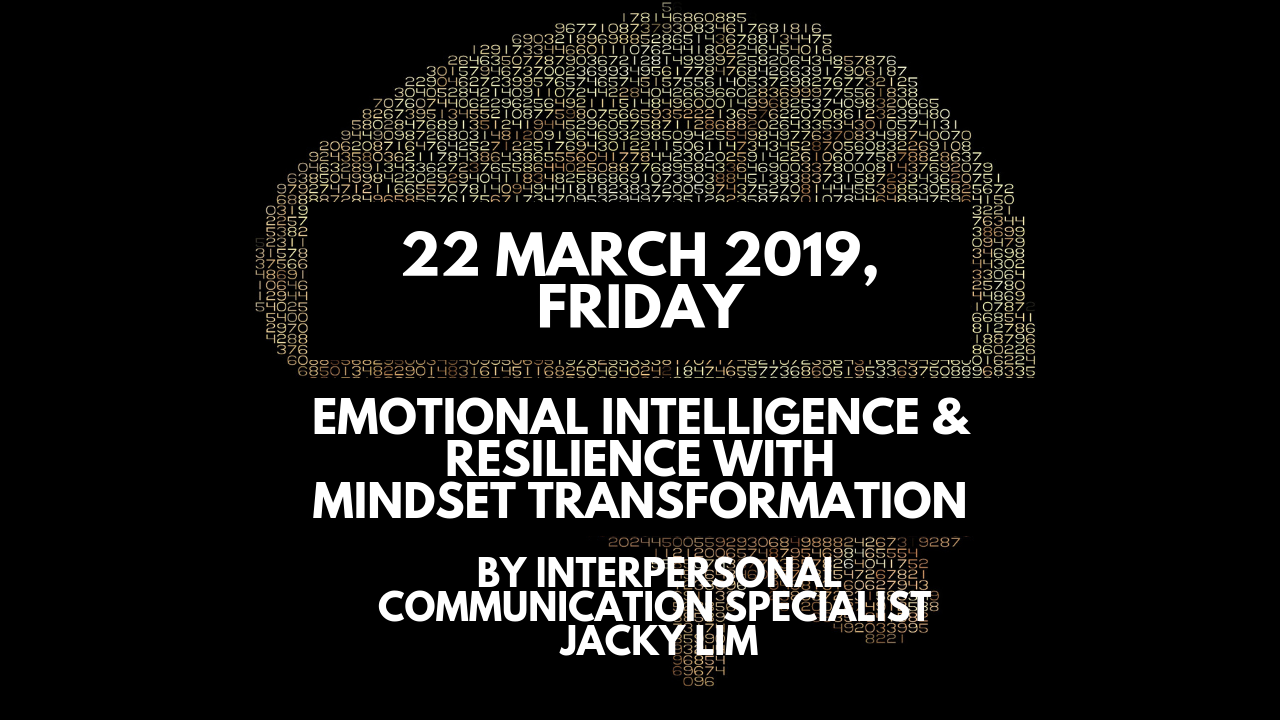 Emotional Intelligence and Resilience with Mindset Transformation (22 March 2019)