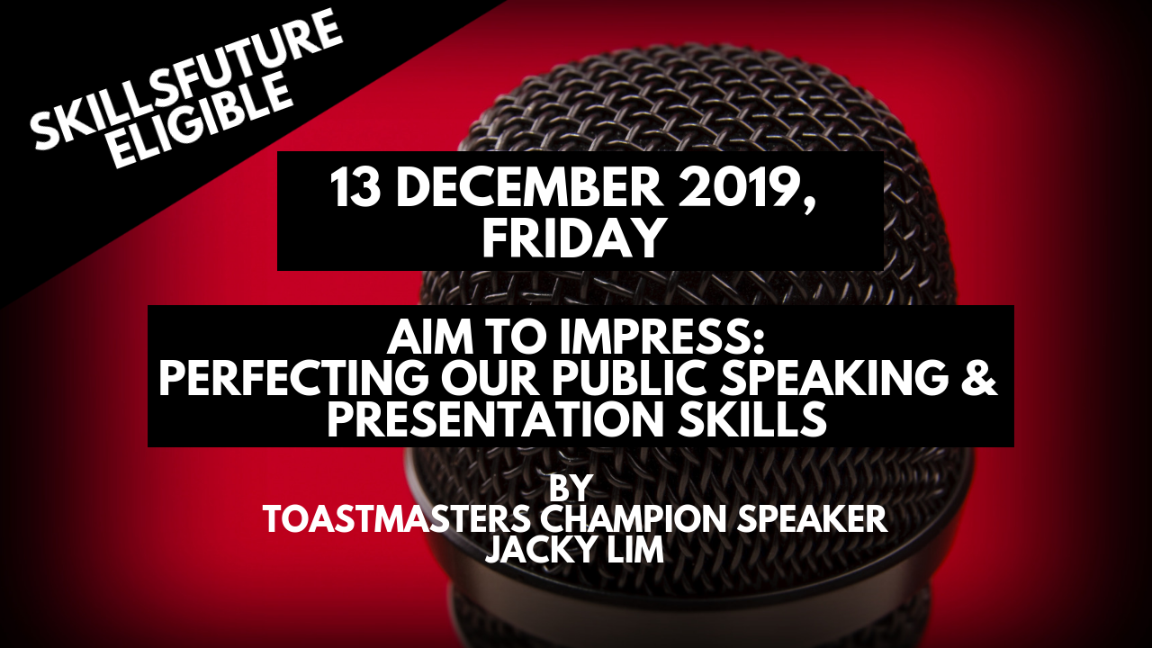 Event Banner – Aim to Impress Perfecting Our Public Speaking & Presentation Skills (13 December 2019)